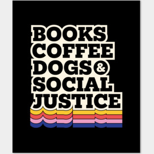 Books,coffee dogs and social justice Posters and Art
