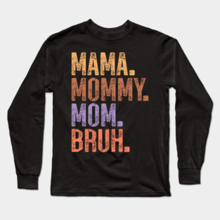 Retro Mama Mommy Mom Bruh Mothers day gift Long Sleeve T-Shirt