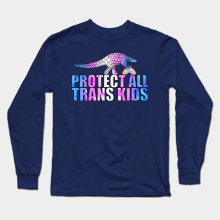 Protect Trans Kids Says The Pangolin Long Sleeve T-Shirt