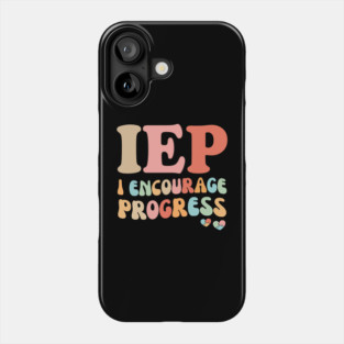IEP I Encourage Progress Phone Case