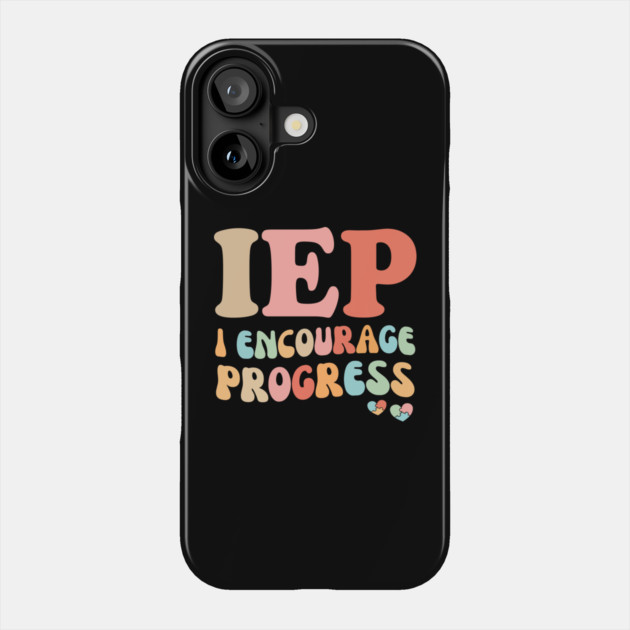 IEP I Encourage Progress Phone Case by The WYLD Tribe