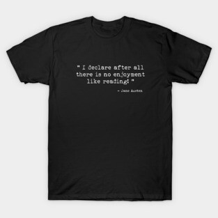 I declare after all there is no enjoyment like reading T-Shirt