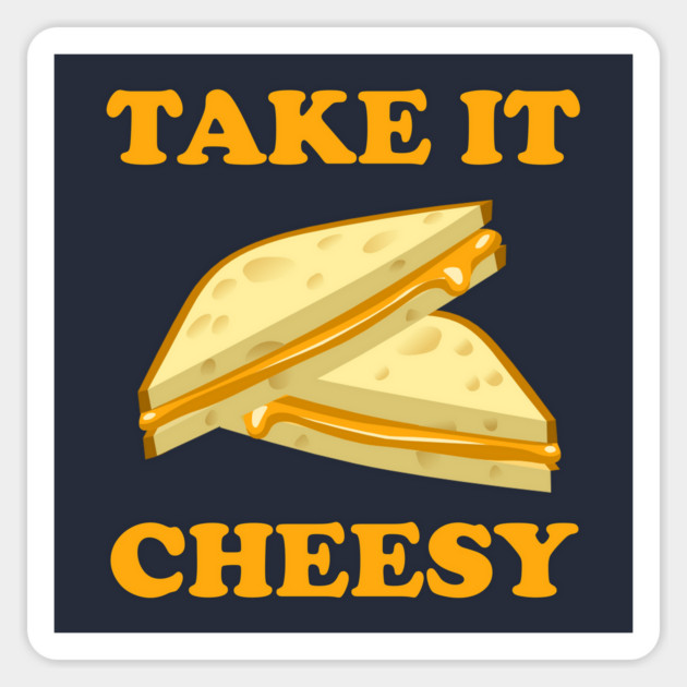 Take It Cheesy Magnet by Cosmo Gazoo