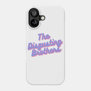The Disgusting Brothers Phone Case