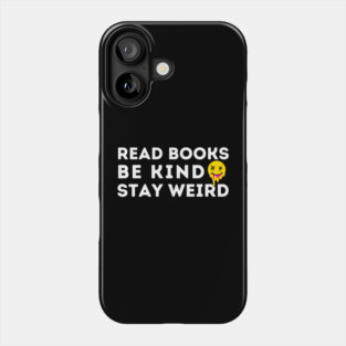 Read Books Be Kind Stay Weird Phone Case