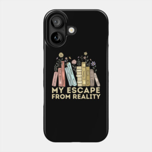 Book Lover Quote My Escape From Reality Phone Case