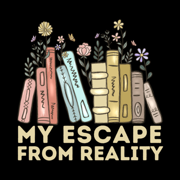 Book Lover Quote My Escape From Reality by The WYLD Tribe