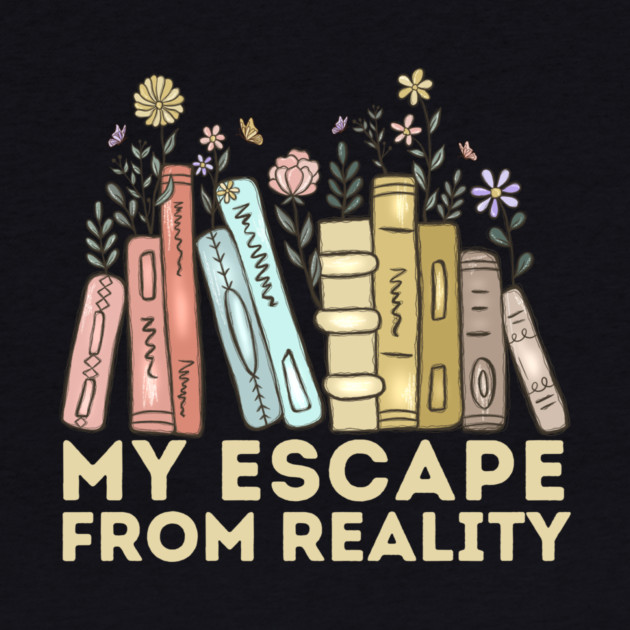 Book Lover Quote My Escape From Reality by The WYLD Tribe