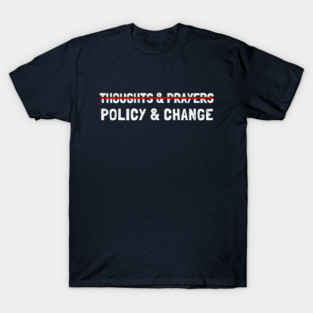 Thoughts And Prayers Policy And Change, Gun Reform Now Black T-Shirt