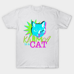 Karma is a Cat T-Shirt