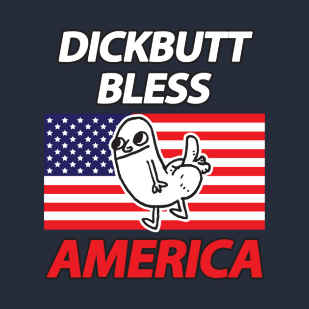 Dickbutt Bless America by dumbshirts