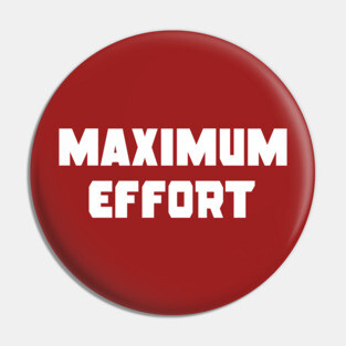 Maximum Effort Pin