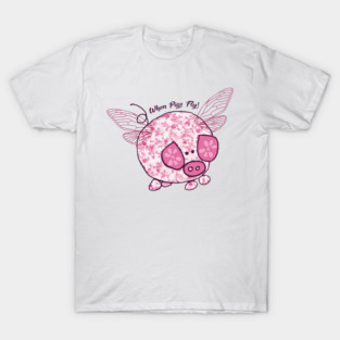 When Pigs Fly T-Shirt
