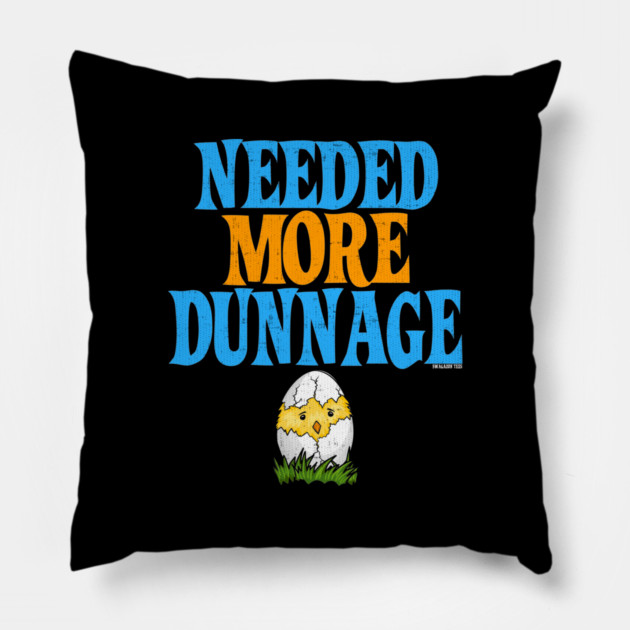 Needed More Dunnage Easter Pillow by belownormal