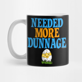Needed More Dunnage Easter Mug