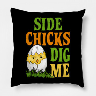 Side Chicks Dig Me Easter Pillow
