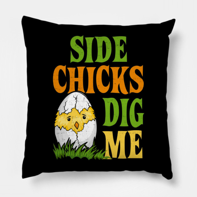 Side Chicks Dig Me Easter Pillow by belownormal