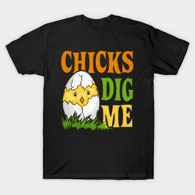 Chicks Dig Me T-Shirt by belownormal