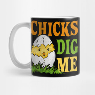 Chicks Dig Me Mug
