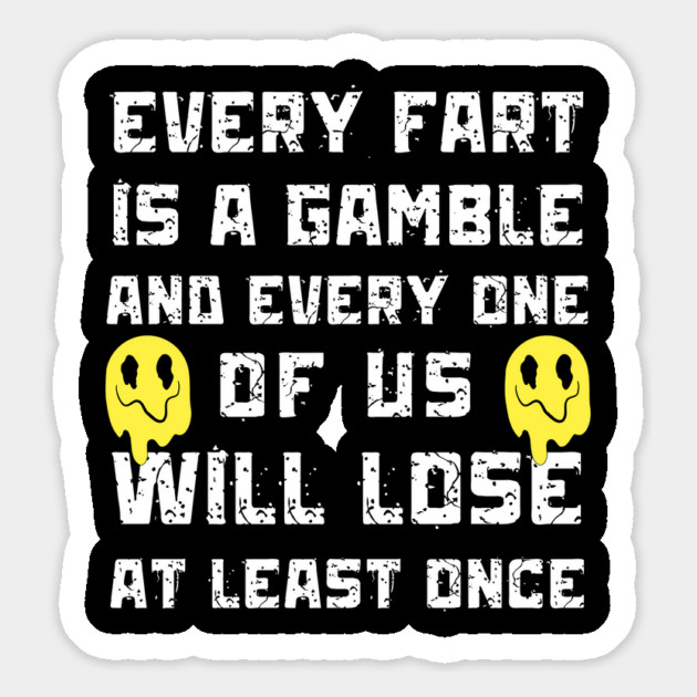 Every Fart is a Gamble Magnet by The WYLD Tribe