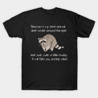 Raccoon is my spirit animal shirt T-Shirt