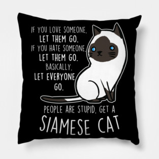 Siamese Cat Let Them Go Pillow