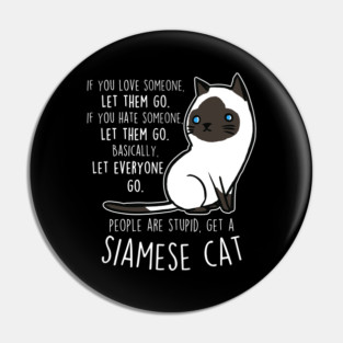 Siamese Cat Let Them Go Pin