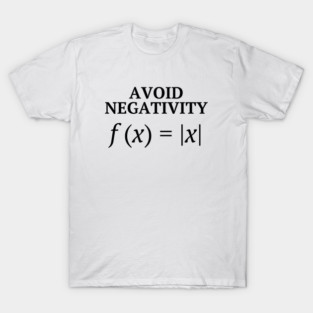 Avoid Negativity - Funny But Inspiring Math Joke T-Shirt