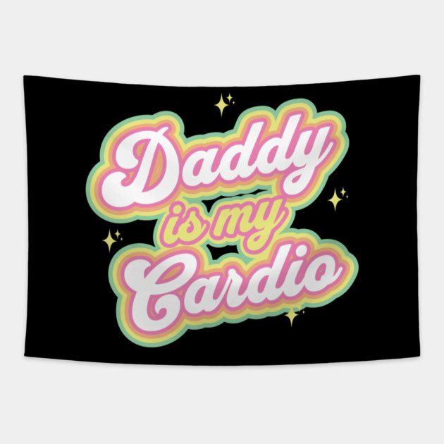 Daddy Is My Cardio Tapestry by belownormal