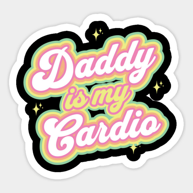 Daddy Is My Cardio Magnet by belownormal