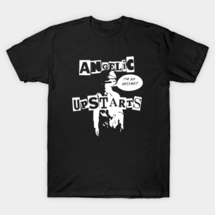 Angelic Upstarts Im An Upstart T-Shirt