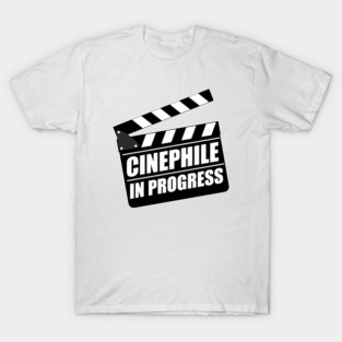 Cinephile In Progress T-Shirt