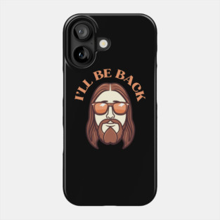 Christian, I'll Be Back, Jesus Saying, Motivational Phone Case