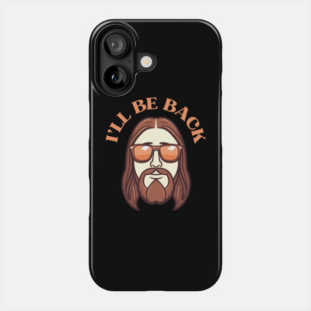 Christian, I'll Be Back, Jesus Saying, Motivational Phone Case by logiamerch