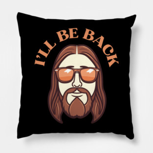 Christian, I'll Be Back, Jesus Saying, Motivational Pillow