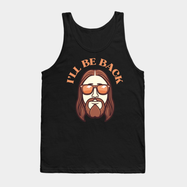 Christian, I'll Be Back, Jesus Saying, Motivational Tank Top by logiamerch