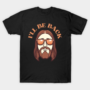 Christian, I'll Be Back, Jesus Saying, Motivational T-Shirt