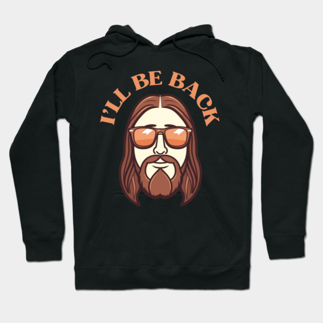 Christian, I'll Be Back, Jesus Saying, Motivational Hoodie by logiamerch