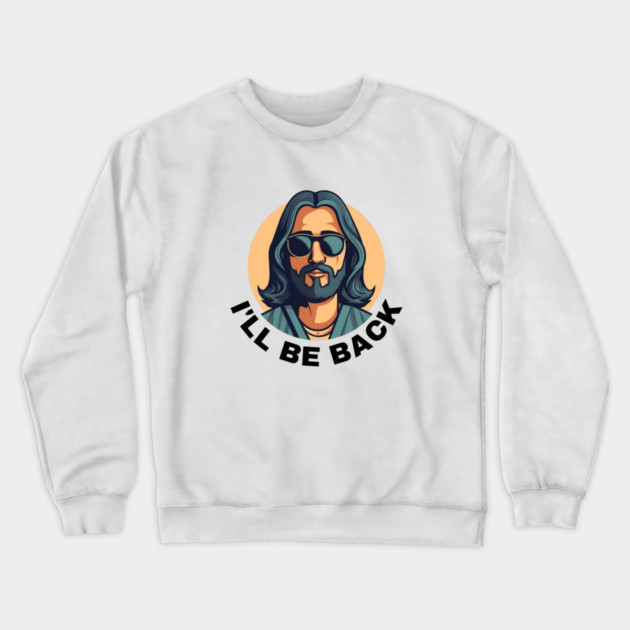 Christian, I'll Be Back, Jesus Saying, Motivational Crewneck Sweatshirt by logiamerch