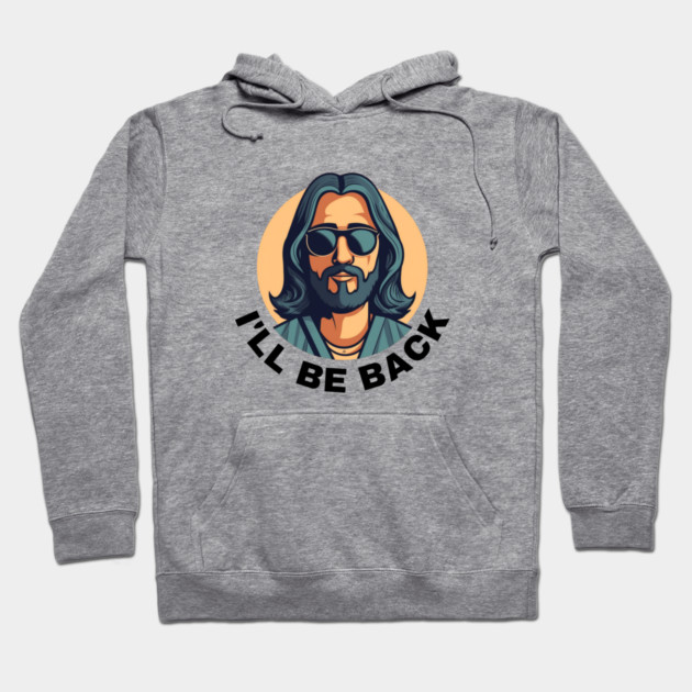 Christian, I'll Be Back, Jesus Saying, Motivational Hoodie by logiamerch