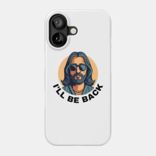 Christian, I'll Be Back, Jesus Saying, Motivational Phone Case