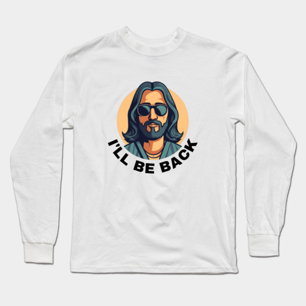 Christian, I'll Be Back, Jesus Saying, Motivational Long Sleeve T-Shirt by logiamerch