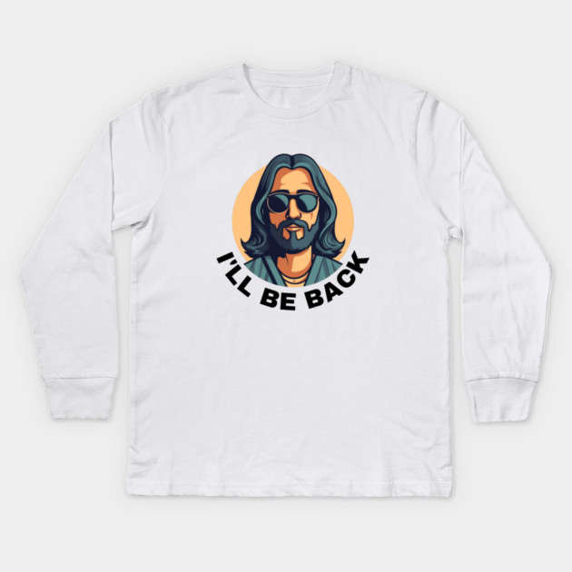 Christian, I'll Be Back, Jesus Saying, Motivational Kids Long Sleeve T-Shirt by logiamerch