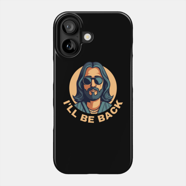 Christian, I'll Be Back, Jesus Saying, Motivational Phone Case by logiamerch