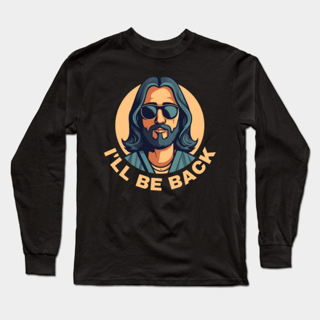 Christian, I'll Be Back, Jesus Saying, Motivational Long Sleeve T-Shirt by logiamerch