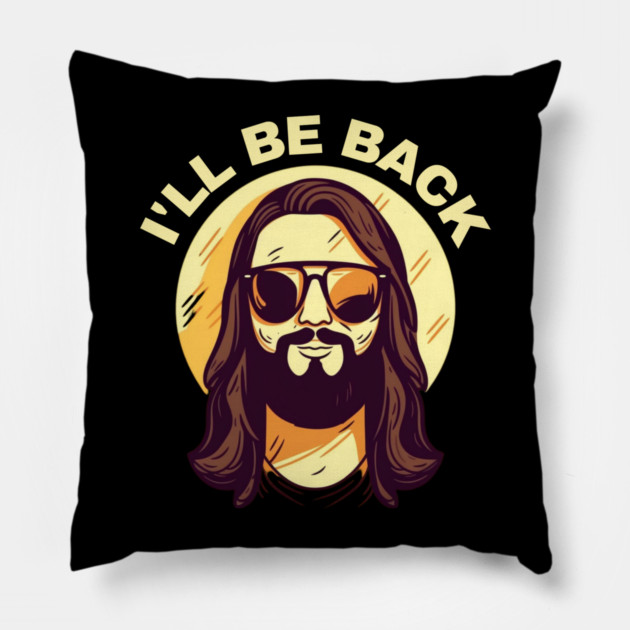 Christian, I'll Be Back, Jesus Saying, Motivational Pillow by logiamerch