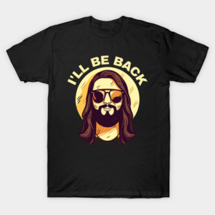 Christian, I'll Be Back, Jesus Saying, Motivational T-Shirt