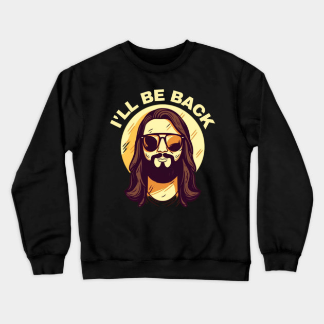 Christian, I'll Be Back, Jesus Saying, Motivational Crewneck Sweatshirt by logiamerch