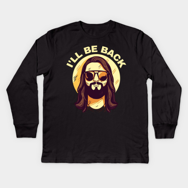 Christian, I'll Be Back, Jesus Saying, Motivational Kids Long Sleeve T-Shirt by logiamerch