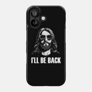 Christian, I'll Be Back, Jesus Saying, Motivational Phone Case